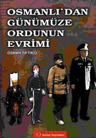 Osmanlı’dan Günümüze Ordunun Evrimi Osman Tiftikçi