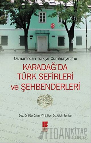 Osmanlı’dan Türkiye Cumhuriyeti’ne  Karadağ’da Türk Sefirleri ve Şehbenderleri