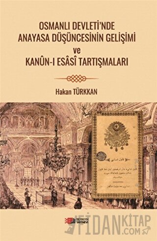 Osmanlı Devleti’nde Anayasa Düşüncesinin Gelişimi ve Kanun-i Esasi Tar
