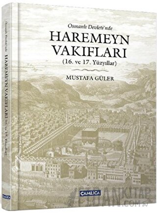 Osmanlı Devleti’nde Haremeyn Vakıfları (Ciltli) Mustafa Güler