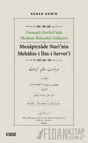 Osmanlı Devleti’nde Modern İktisadın Gelişimi ve Menapirzade Nuri’nin Mebahis-i İlm-i Servet’i