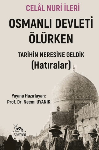 Osmanlı Devleti Ölürken Celal Nuri İleri