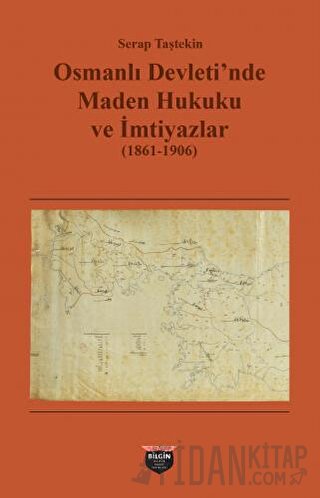 Osmanlı Devleti'nde Maden Hukuku ve İmtiyazlar (1861-1906)