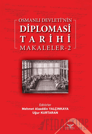 Osmanlı Devleti'nin Diplomasi Tarihi Makaleler - 2 Kolektif