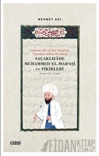 Osmanlı Din ve İlim Hayatına Taşradan Islahçı Bir Bakış Saçaklızade Muhammed El Maraşi ve Fikirleri