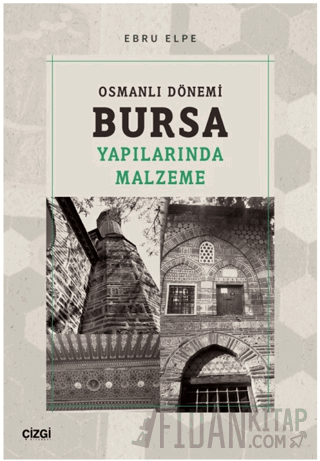 Osmanlı Dönemi Bursa Yapılarında Malzeme