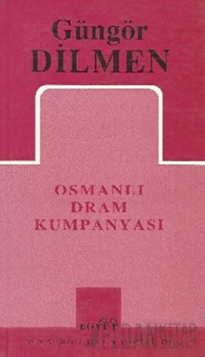 Osmanlı Dram Kumpanyası Güngör Dilmen