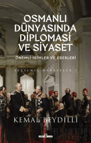 Osmanlı Dünyasında Diplomasi ve Siyaset (Ciltli)