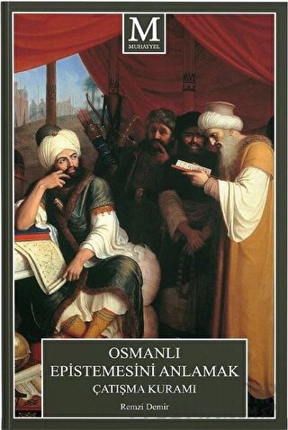 Osmanlı Epistemesini Anlamak Çatışma Kuramı Remzi Demir