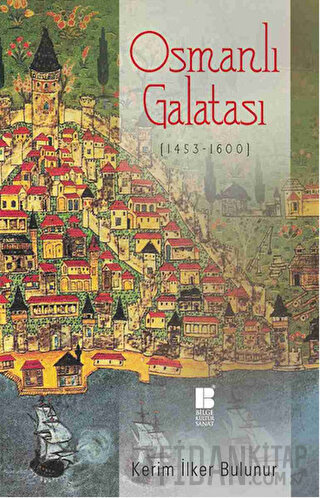 Osmanlı Galatası (1453-1600) Kerim İlker Bulunur