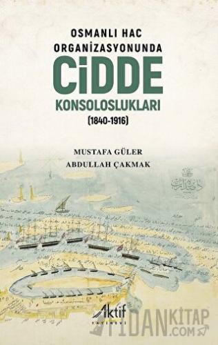 Osmanlı Hac Organizasyonunda Cidde Konsoloslukları (1840-1916) Abdulla