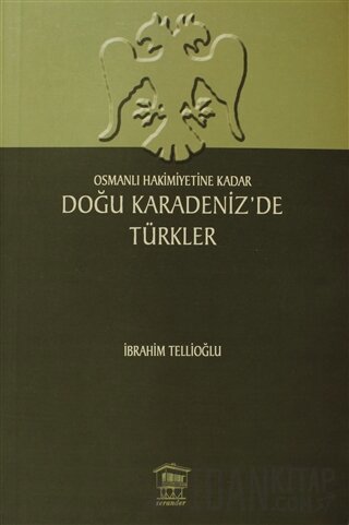 Osmanlı Hakimiyetine Kadar Doğu Karadeniz’de Türkler