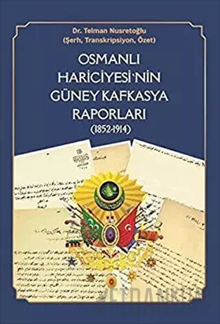 Osmanlı Hariciyesi'nin Güney Kafkasya Raporları (1852-1914) Telman Nus