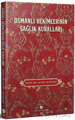 Osmanlı Hekimlerinin Sağlık Kuralları Ayten Altıntaş