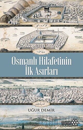 Osmanlı Hilafetinin İlk Asırları Uğur Demir
