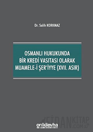 Osmanlı Hukukunda Bir Kredi Vasıtası Olarak Muamele-i Şer'iyye (17. As