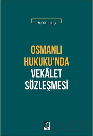 Osmanlı Hukuku'nda Vekalet Sözleşmesi