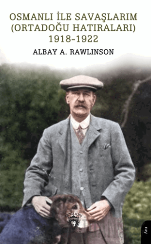 Osmanlı ile Savaşlarım (Ortadoğu Hatıraları) 1918-1922