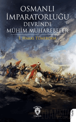 Osmanlı İmparatorluğu Devrinde Mühim Muharebeler