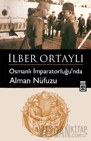 Osmanlı İmparatorluğu’nda Alman Nüfuzu İlber Ortaylı