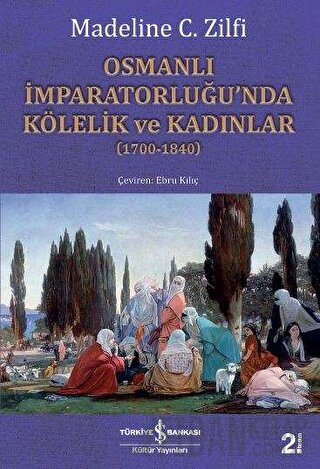 Osmanlı İmparatorluğu’nda Kölelik ve Kadınlar (1700-1840)