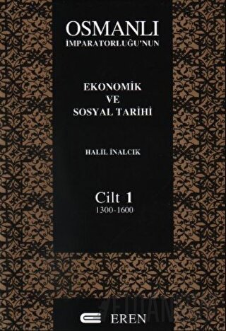 Osmanlı İmparatorluğu’nun Ekonomik ve Sosyal Tarihi Cilt: 1 Halil İnal