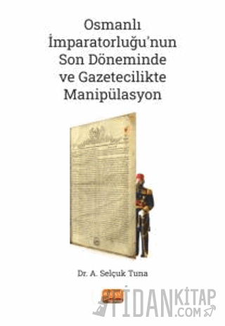 Osmanlı İmparatorluğu’nun Son Döneminde ve Gazetecilikte Manipülasyon