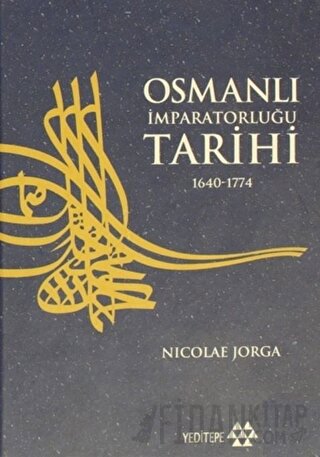 Osmanlı İmparatorluğu Tarihi 1640 - 1774 4. Cilt (Ciltli) Nicolae Jorg