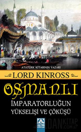 Osmanlı  İmparatorluğun Yükselişi ve Çöküşü