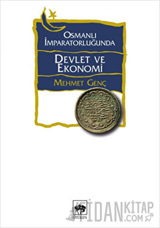 Osmanlı İmparatorluğunda Devlet ve Ekonomi (Ciltli) Mehmet Genç
