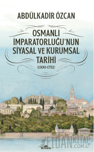 Osmanlı İmparatorluğu'nun Siyasal ve Kurumsal Tarihi (1300-1792)