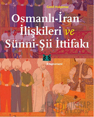 Osmanlı-İran İlişkileri ve Sünni-Şii İttifakı