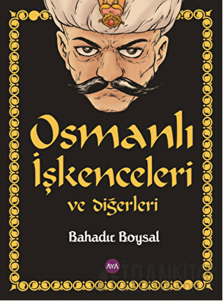 Osmanlı İşkenceleri ve Diğerleri