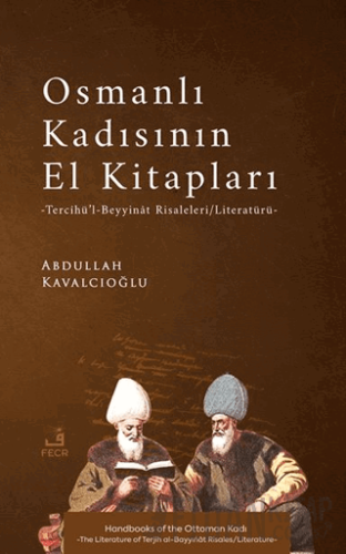 Osmanlı Kadısının El Kitapları -Tercîhü’l-Beyyinât Risaleleri/Literatürü-