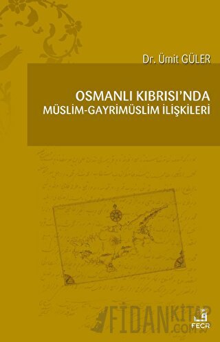 Osmanlı Kıbrısı'nda Müslim - Gayrimüslim İlişkileri Ümit Güler