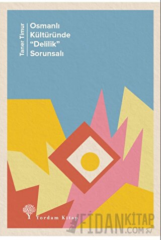 Osmanlı Kültüründe "Delilik” Sorunsalı