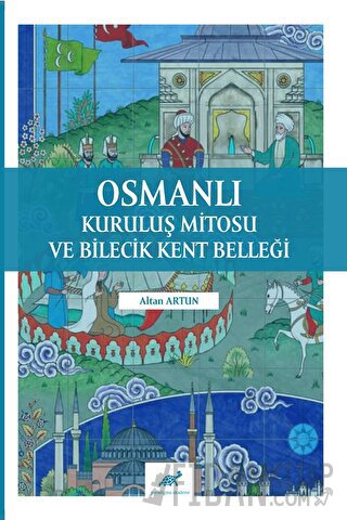 Osmanlı Kuruluş Mitosu ve Bilecik Kent Belleği