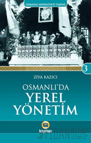 Osmanlı Medeniyeti Tarihi 3: Osmanlı'da Yerel Yönetim