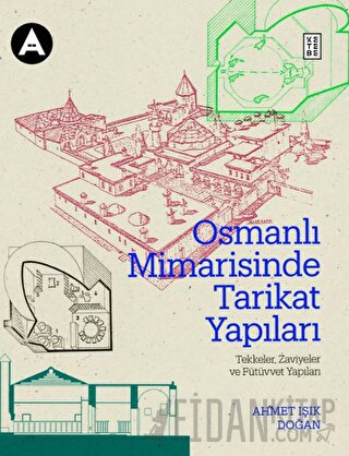 Osmanlı Mimarisinde Tarikat Yapıları (Ciltli)