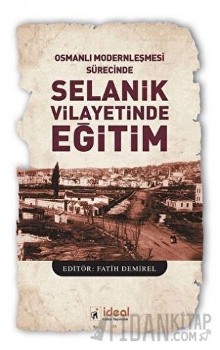 Osmanlı Modernleşmesi Sürecinde Selanik Vilayetinde Eğitim