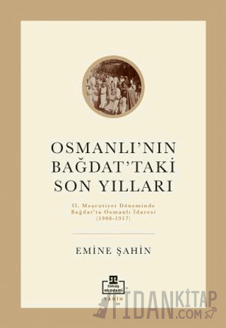 Osmanlı’nın Bağdat’taki Son Yılları
