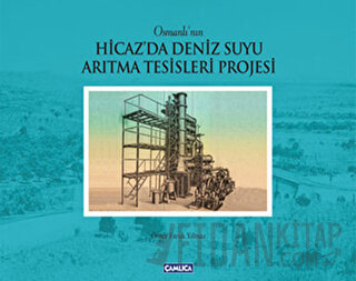 Osmanlı’nın Hicaz’da Deniz Suyu Arıtma Tesisleri Projesi (Ciltli)