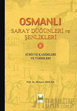 Osmanlı Saray Düğünleri ve Şenlikleri 8 (Ciltli)