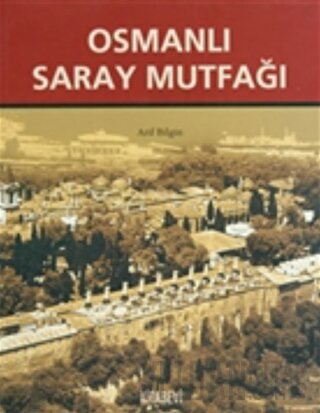 Osmanlı Saray Mutfağı (1453-1650) (Ciltli) Arif Bilgin