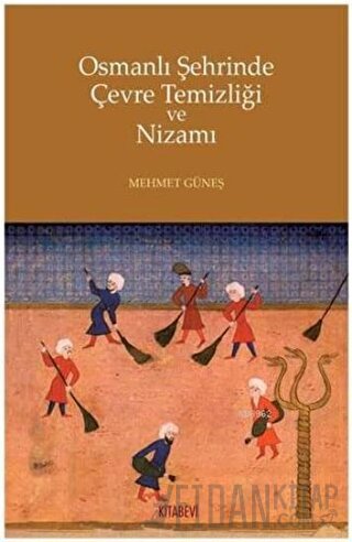 Osmanlı Şehrinde Çevre Temizliği ve Nizamı