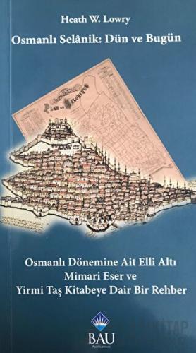 Osmanlı Selanik: Dün ve Bugün Heath W. Lowry