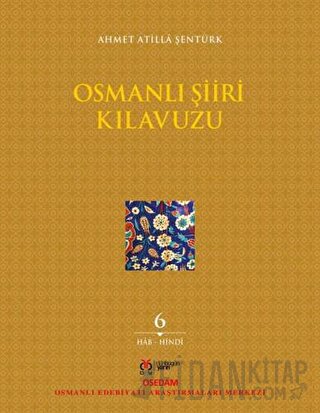 Osmanlı Şiiri Kılavuzu 6. Cilt Ahmet Atilla Şentürk