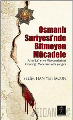 Osmanlı Suriyesi'nde Bitmeyen Mücadele