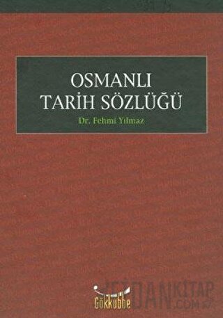 Osmanlı Tarih Sözlüğü (Ciltli) Fehmi Yılmaz