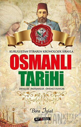 Osmanlı Tarihi - Kuruluştan İtibaren Kronolojik Sırayla Bora İyiat